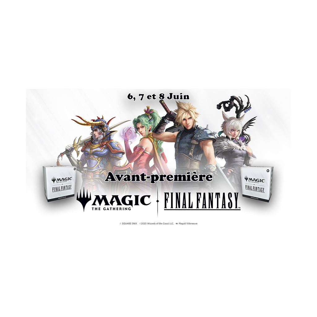 Magic - Avant-Première Final Fantasy - Magic: The Gathering - 6, 7 et 8 Juin