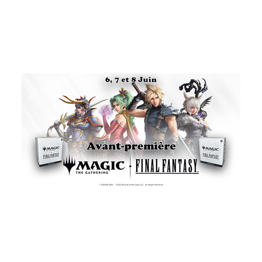 Magic - Avant-Première Final Fantasy - Magic: The Gathering - 6, 7 et 8 Juin