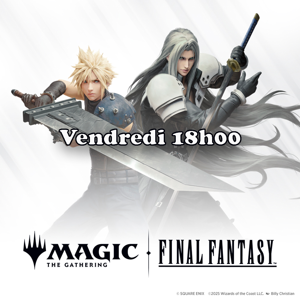 Magic - Avant-Première Final Fantasy - Magic: The Gathering - 6, 7 et 8 Juin