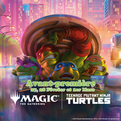 Magic - Avant-Première Les Tortues Ninja - Magic: The Gathering - 27, 28 Février et 1er Mars