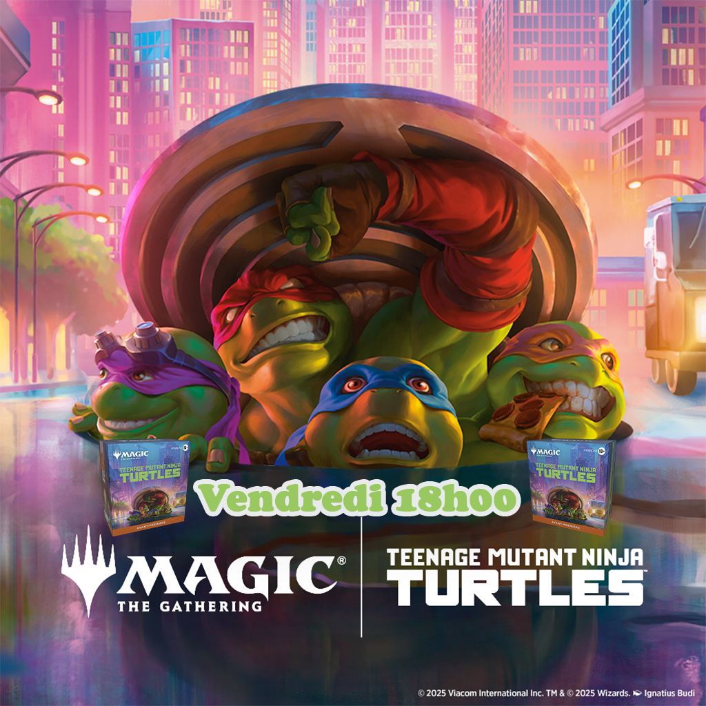 Magic - Avant-Première Les Tortues Ninja - Magic: The Gathering - 27, 28 Février et 1er Mars