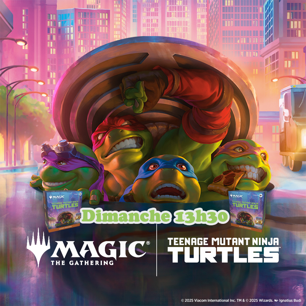 Magic - Avant-Première Les Tortues Ninja - Magic: The Gathering - 27, 28 Février et 1er Mars