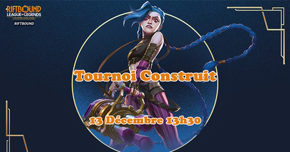 Riftbound League of Legends TCG - Tournoi Construit Nexus - 13 décembre 13h30