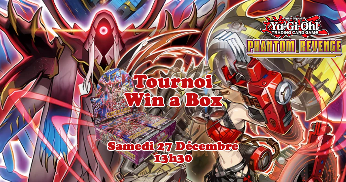 Yu-Gi-Oh! - Tournoi Win A Box - La Vengeance Fantôme - 27 Décembre 13h30