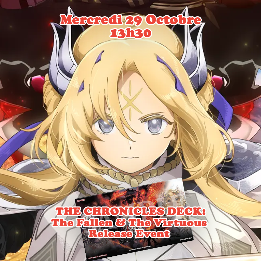 Yu-Gi-Oh! - THE CHRONICLES DECK: The Fallen & The Virtuous - Release Event - 29 Octobre 13h30